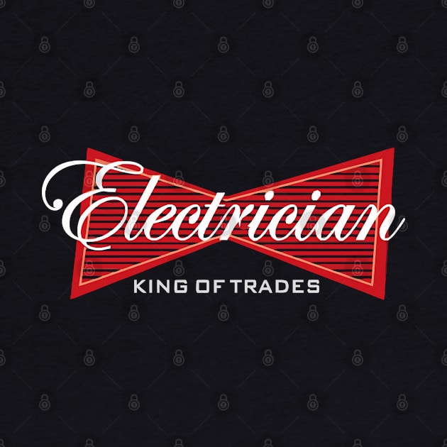 Electrician King Of Trades by Tee-hub